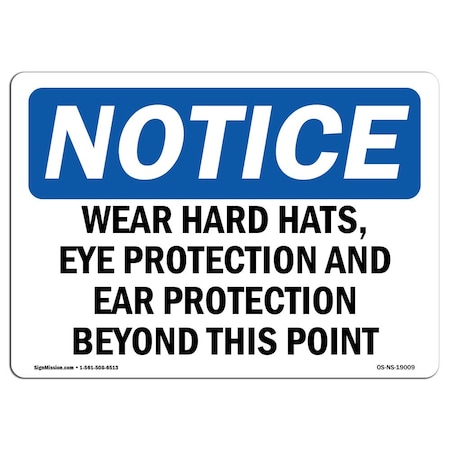 OSHA Notice Sign, Wear Hard Hats Eye Protection And Ear Protection, 24in X 18in Rigid Plastic